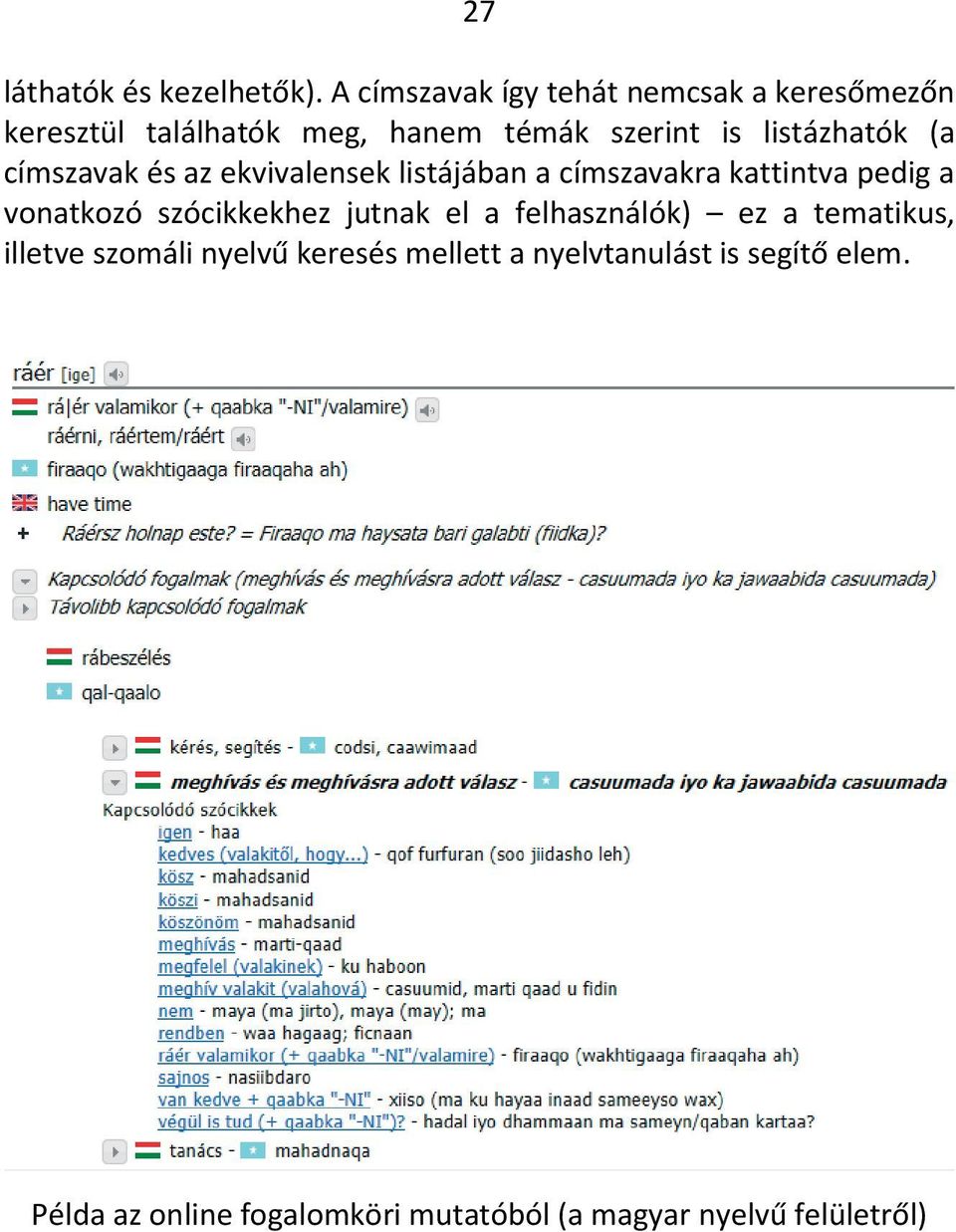 listázhatók (a címszavak és az ekvivalensek listájában a címszavakra kattintva pedig a vonatkozó