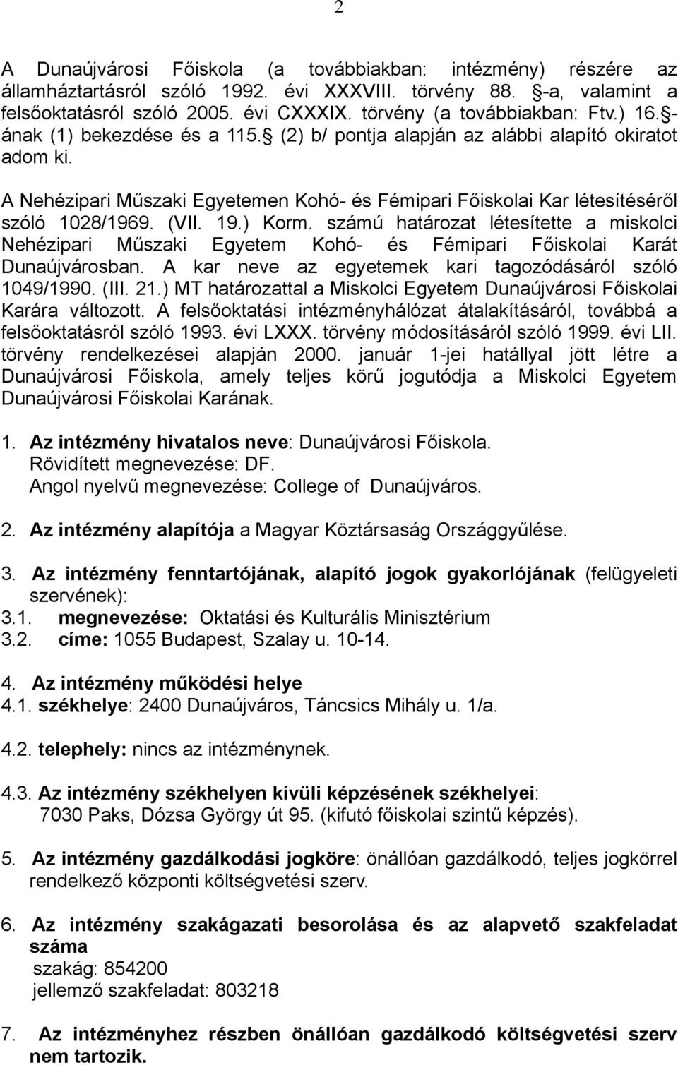 A Nehézipari Műszaki Egyetemen Kohó- és Fémipari Főiskolai Kar létesítéséről szóló 1028/1969. (VII. 19.) Korm.