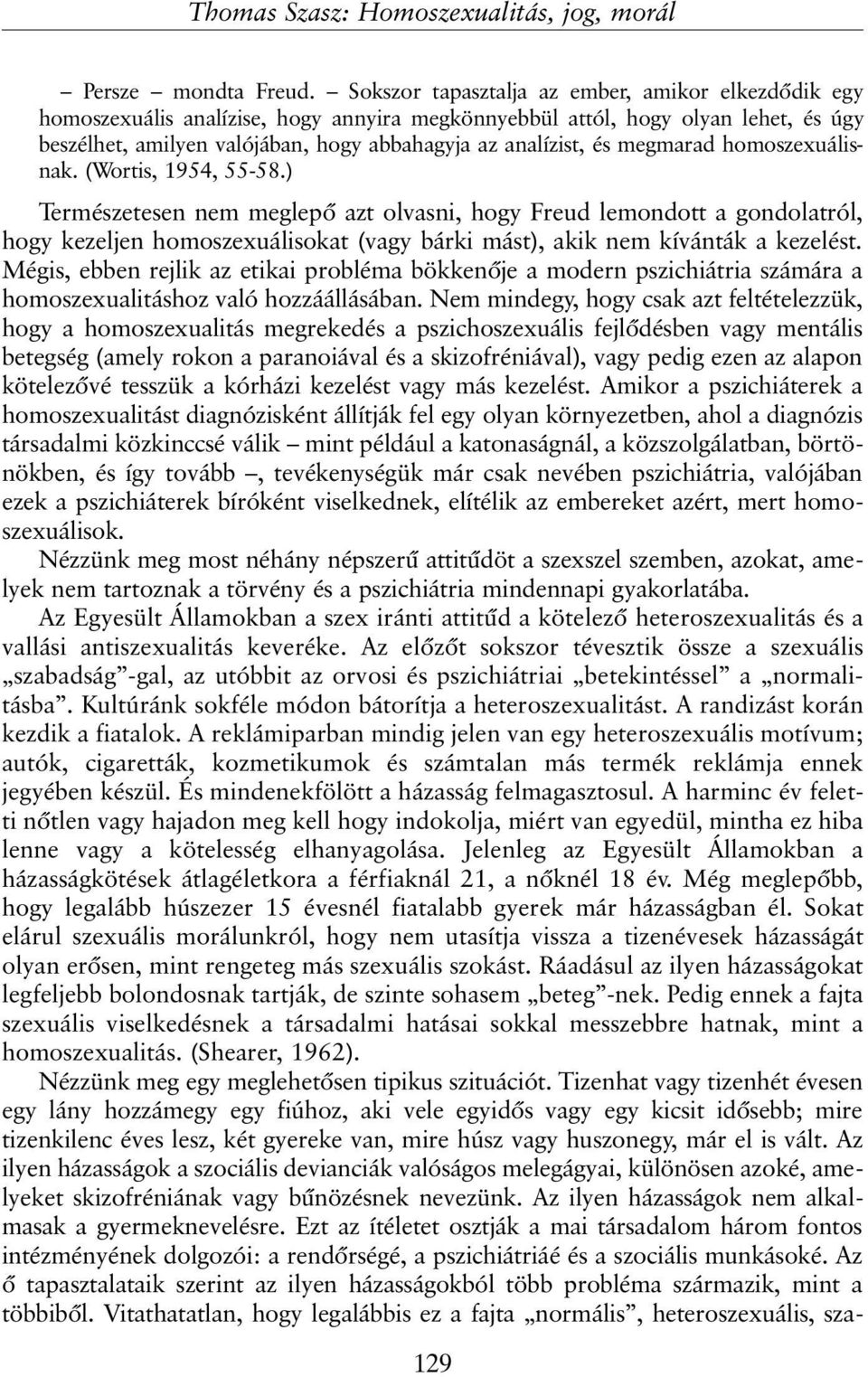 megmarad homoszexuálisnak. (Wortis, 1954, 55-58.