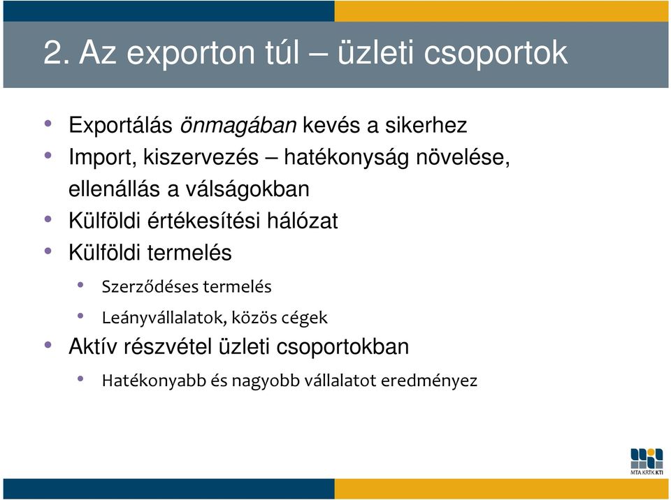 értékesítési hálózat Külföldi termelés Szerződéses termelés Leányvállalatok,