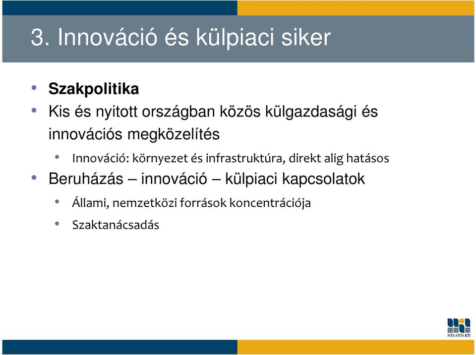 és infrastruktúra, direkt alig hatásos Beruházás innováció külpiaci