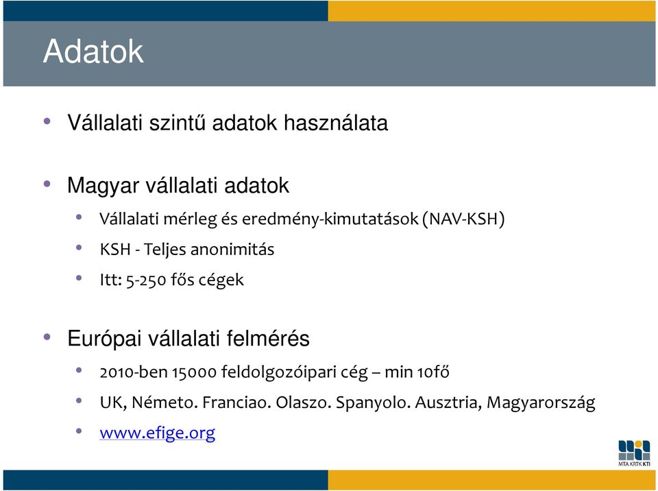 fős cégek Európai vállalati felmérés 2010-ben 15000 feldolgozóipari cég min