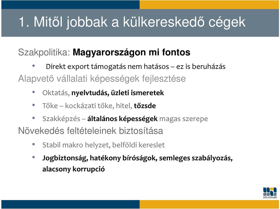 kockázati tőke, hitel, tőzsde Szakképzés általános képességek magas szerepe Növekedés feltételeinek