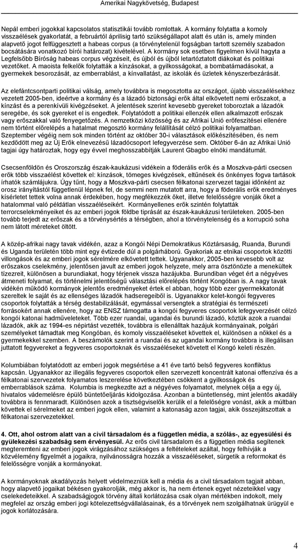 fogságban tartott személy szabadon bocsátására vonatkozó bírói határozat) kivételével.