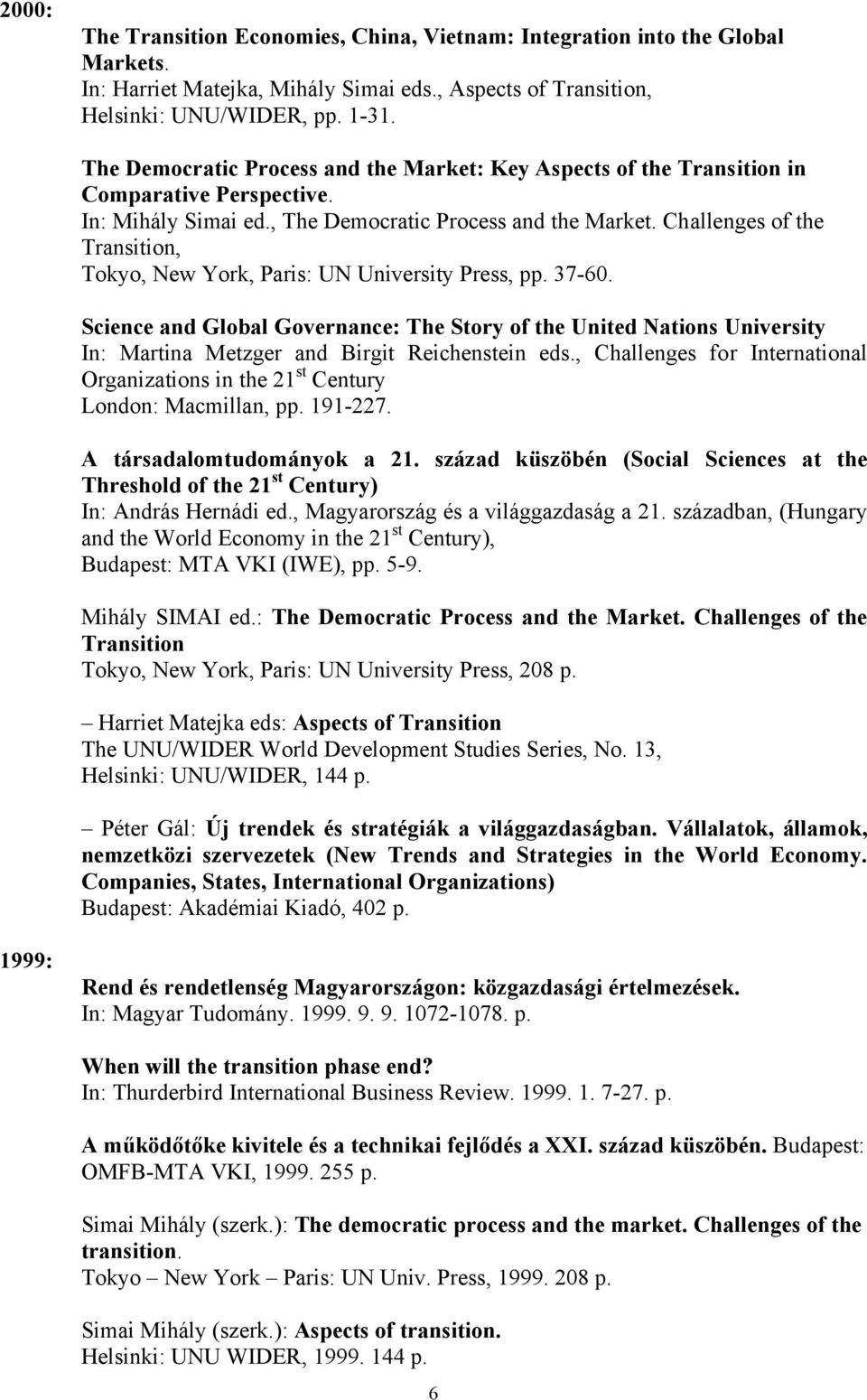 Challenges of the Transition, Tokyo, New York, Paris: UN University Press, pp. 37-60.