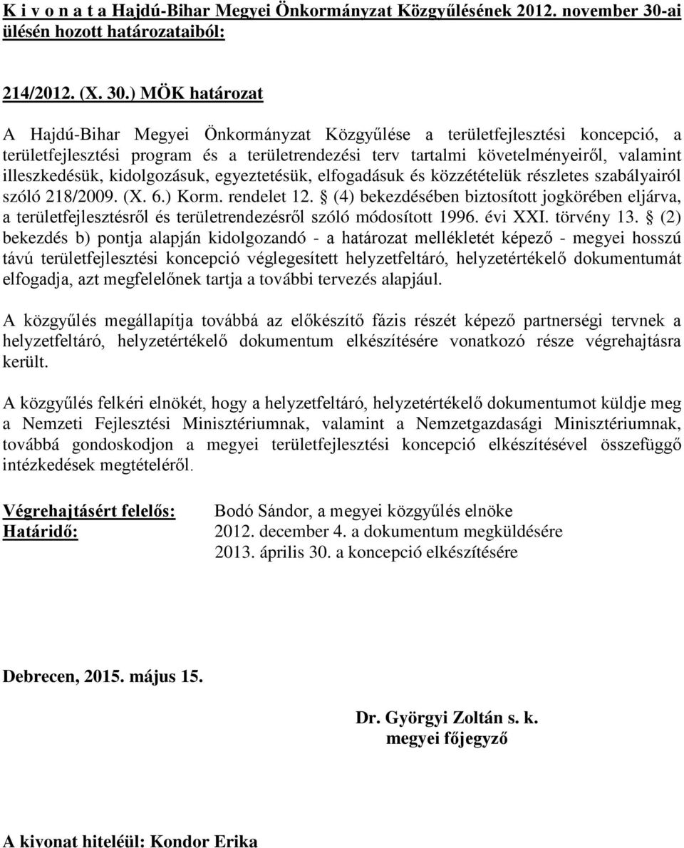 kidolgozásuk, egyeztetésük, elfogadásuk és közzétételük részletes szabályairól szóló 218/2009. (X. 6.) Korm. rendelet 12.