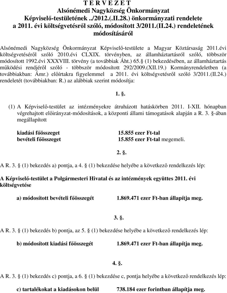 törvényben, az államháztartásról szóló, többször módosított 1992.évi XXXVIII. törvény (a továbbiak Áht.) 65.