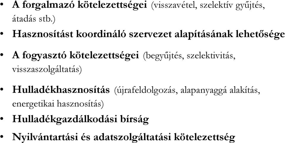 (begyőjtés, szelektivitás, visszaszolgáltatás) Hulladékhasznosítás (újrafeldolgozás,