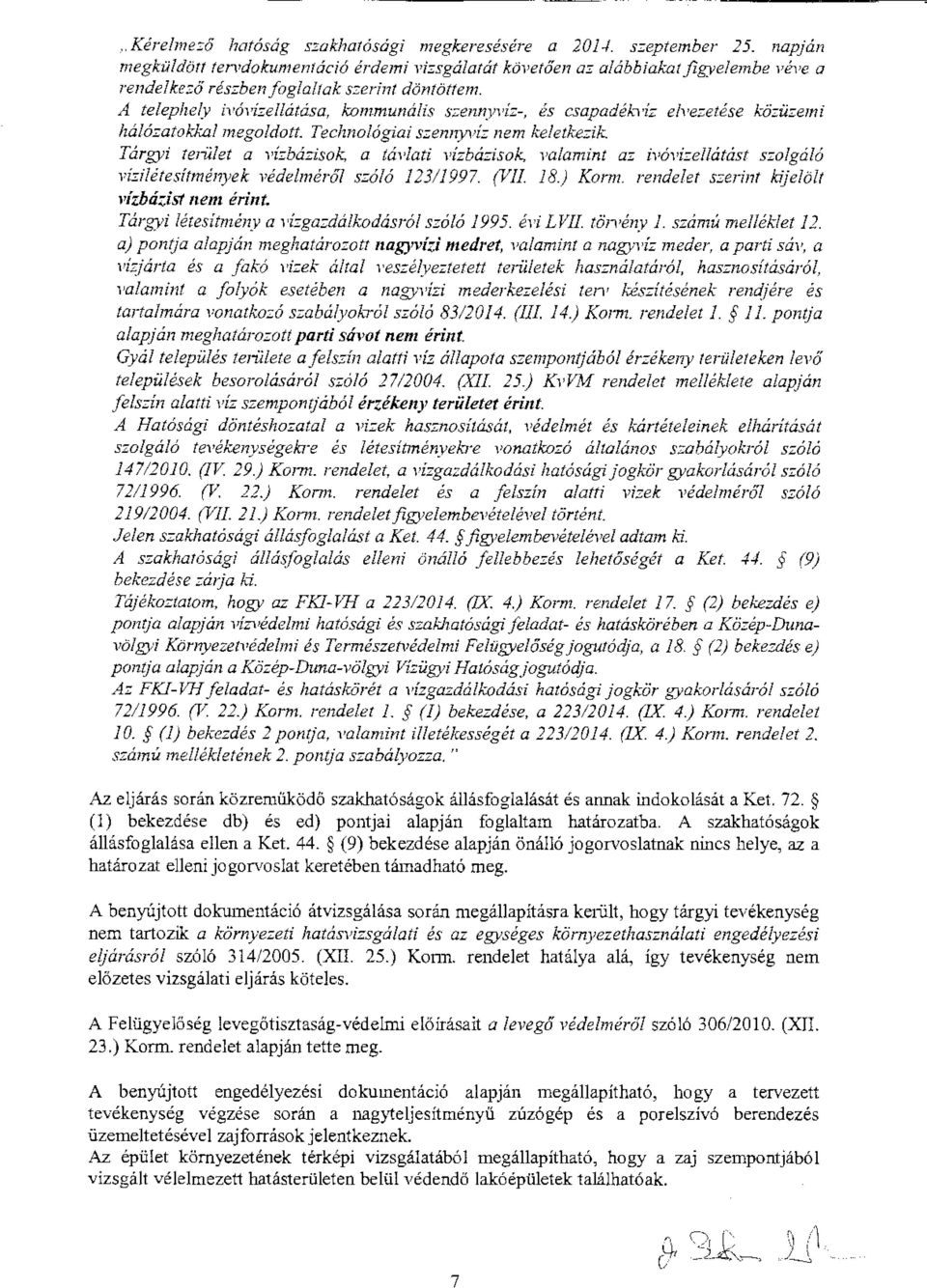 -, és csapadéb i:: elvezetése kö::ü::.emi hálózatokkal megoldott. Technológiai s::.enn.vvi:: nem keletkezik Tárgyi terület a vi::.bá::.isok, a távlati vizbázisok valamint a::. ivóvizellátást s::.