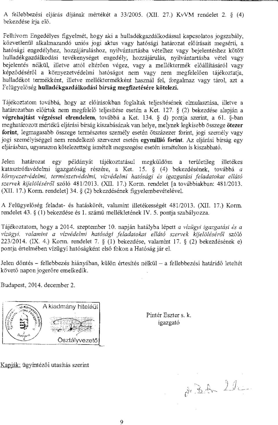 hozzájáruláshoz, nyilvántartásba vételhez vagy bejelentéshez kötött hulladékgazdálkodási tevékenységet engedély, hozzájárulás, nyilvántartásba vétel vagy bejelentés nélkül, illetve attól eltérőerr
