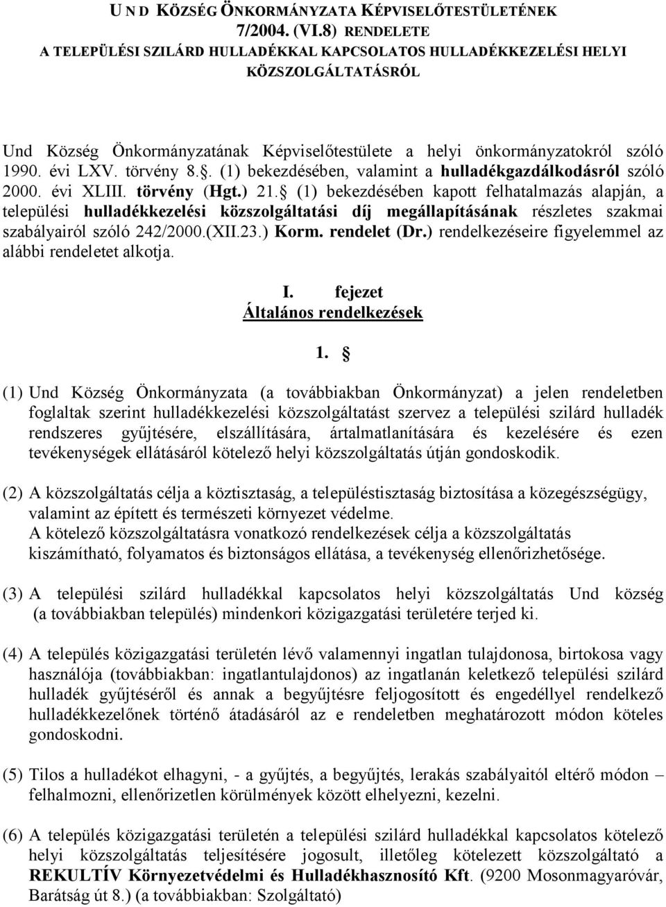 törvény 8.. (1) bekezdésében, valamint a hulladékgazdálkodásról szóló 2000. évi XLIII. törvény (Hgt.) 21.