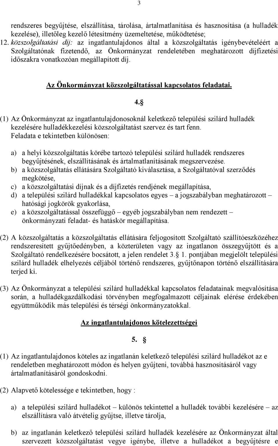 megállapított díj. Az Önkormányzat közszolgáltatással kapcsolatos feladatai.