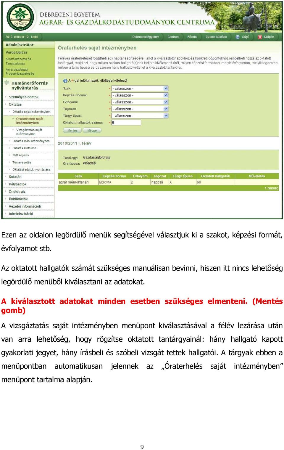 A kiválasztott adatokat minden esetben szükséges elmenteni.