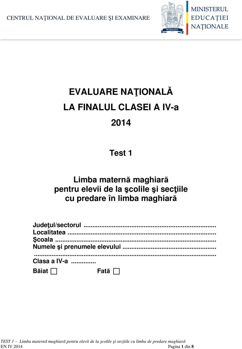 cu predare în limba maghiară Judeţul/sectorul... Localitatea... Şcoala.