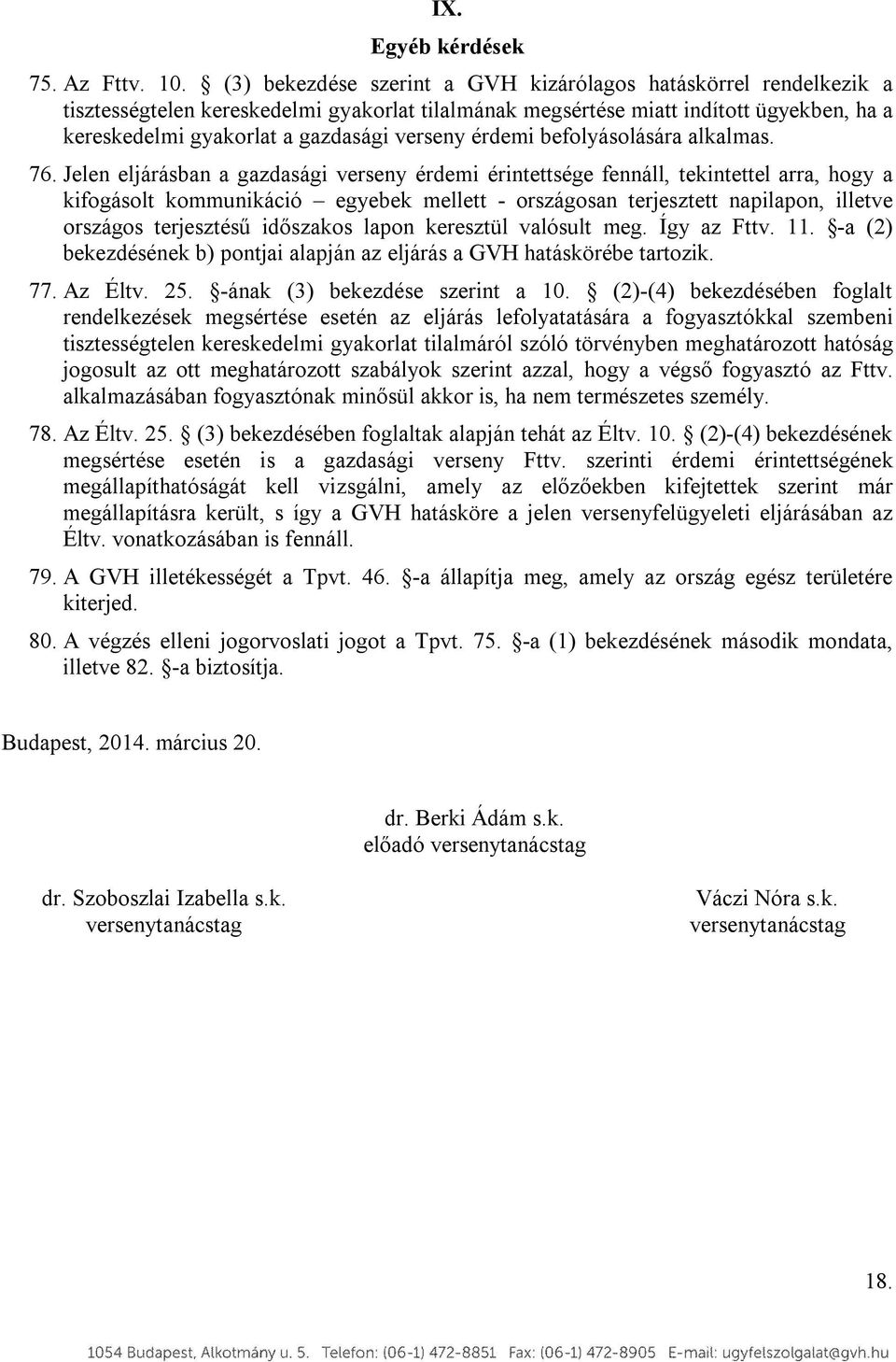 érdemi befolyásolására alkalmas. 76.