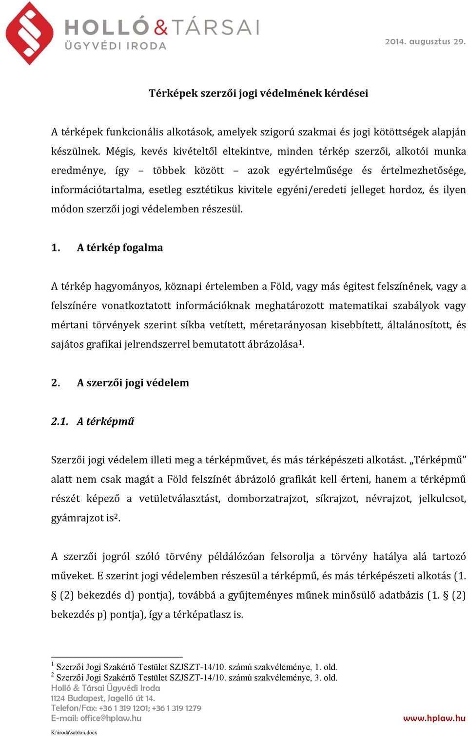 egyéni/eredeti jelleget hordoz, és ilyen módon szerzői jogi védelemben részesül. 1.