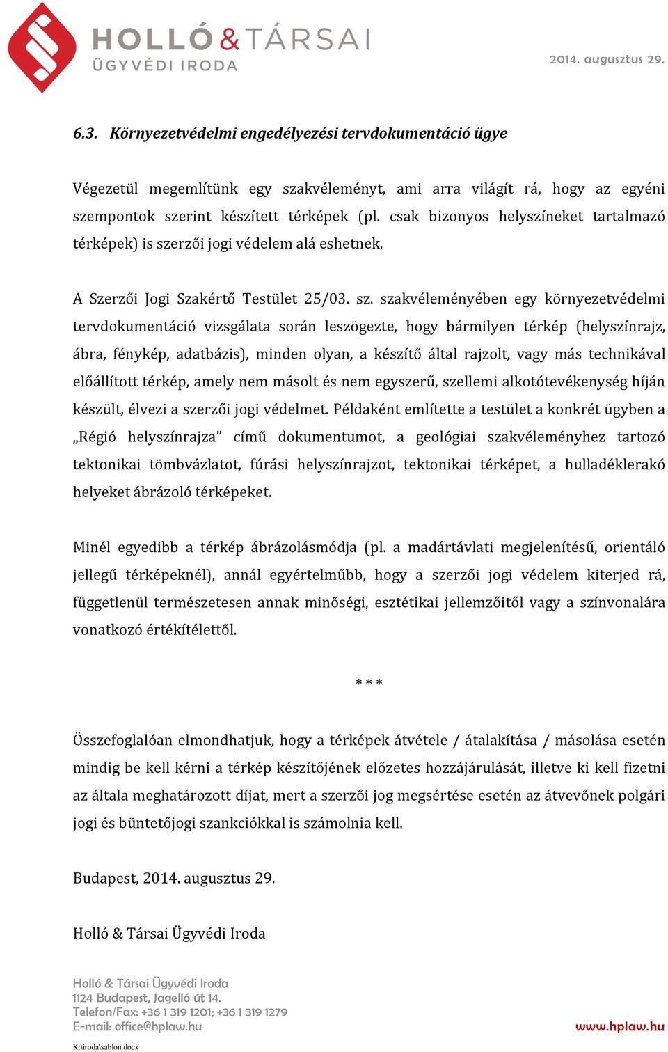 rzői jogi védelem alá eshetnek. A Szerzői Jogi Szakértő Testület 25/03. sz.