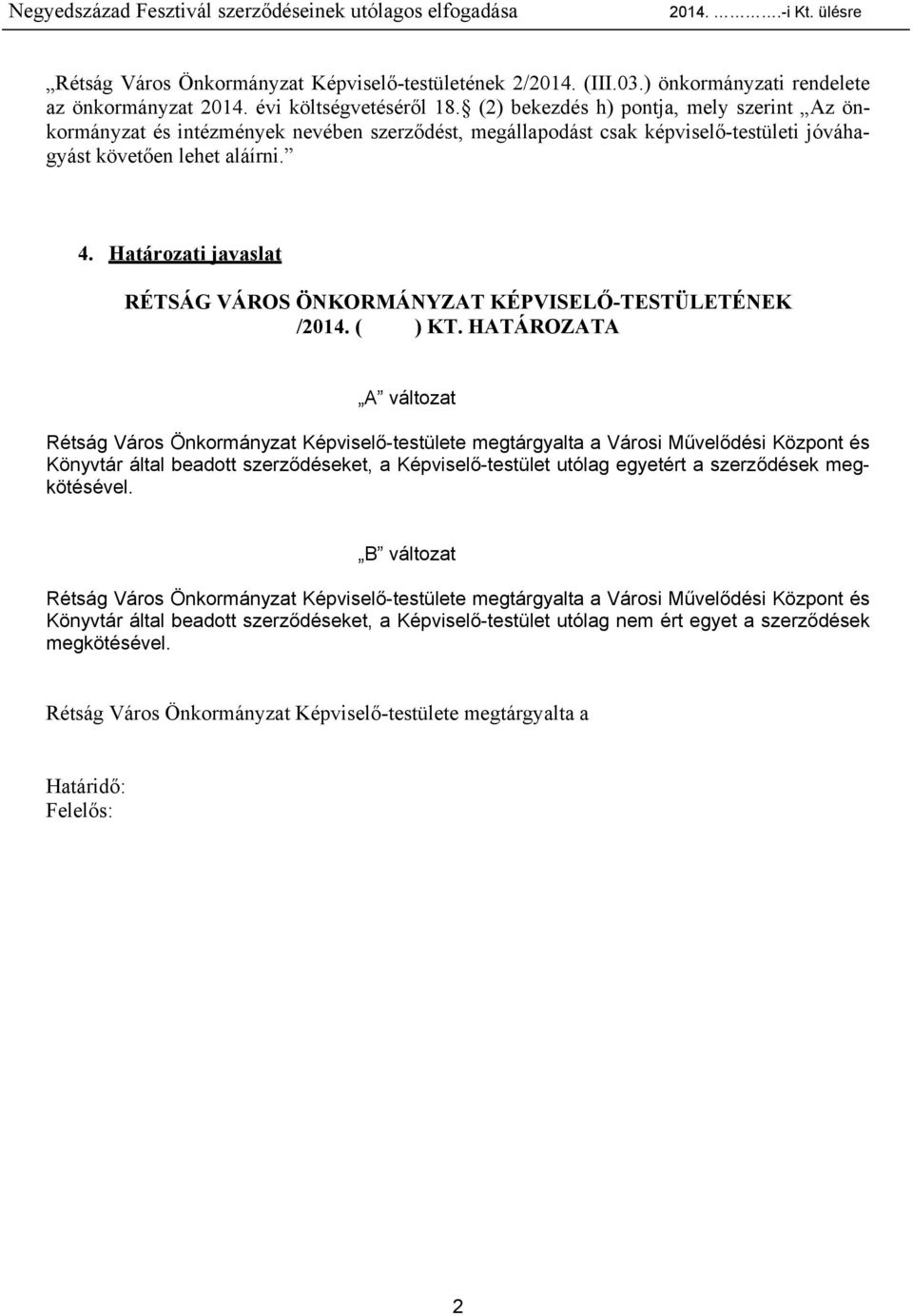 Határozati javaslat RÉTSÁG VÁROS ÖNKORMÁNYZAT KÉPVISELŐ-TESTÜLETÉNEK /2014. ( ) KT.