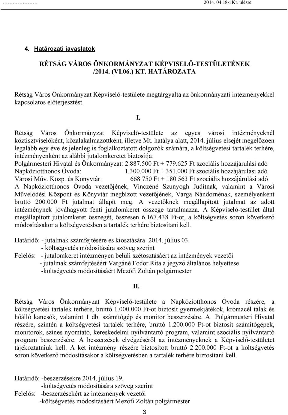 Rétság Város Önkormányzat Képviselő-testülete az egyes városi intézményeknél köztisztviselőként, közalakalmazottként, illetve Mt. hatálya alatt, 2014.