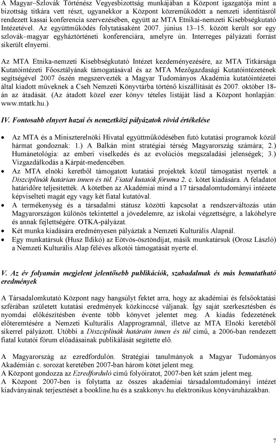 között került sor egy szlovák magyar egyháztörténeti konferenciára, amelyre ún. Interreges pályázati forrást sikerült elnyerni.