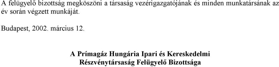 végzett munkáját. Budapest, 2002. március 12.