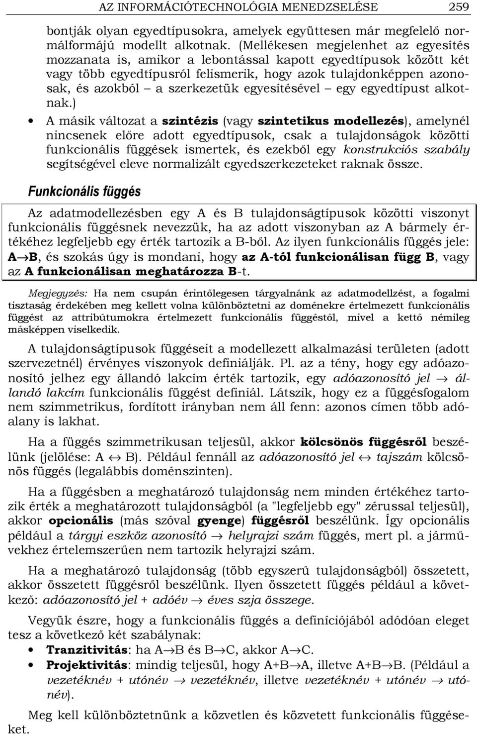 egyesítésével egy egyedtípust alkotnak.