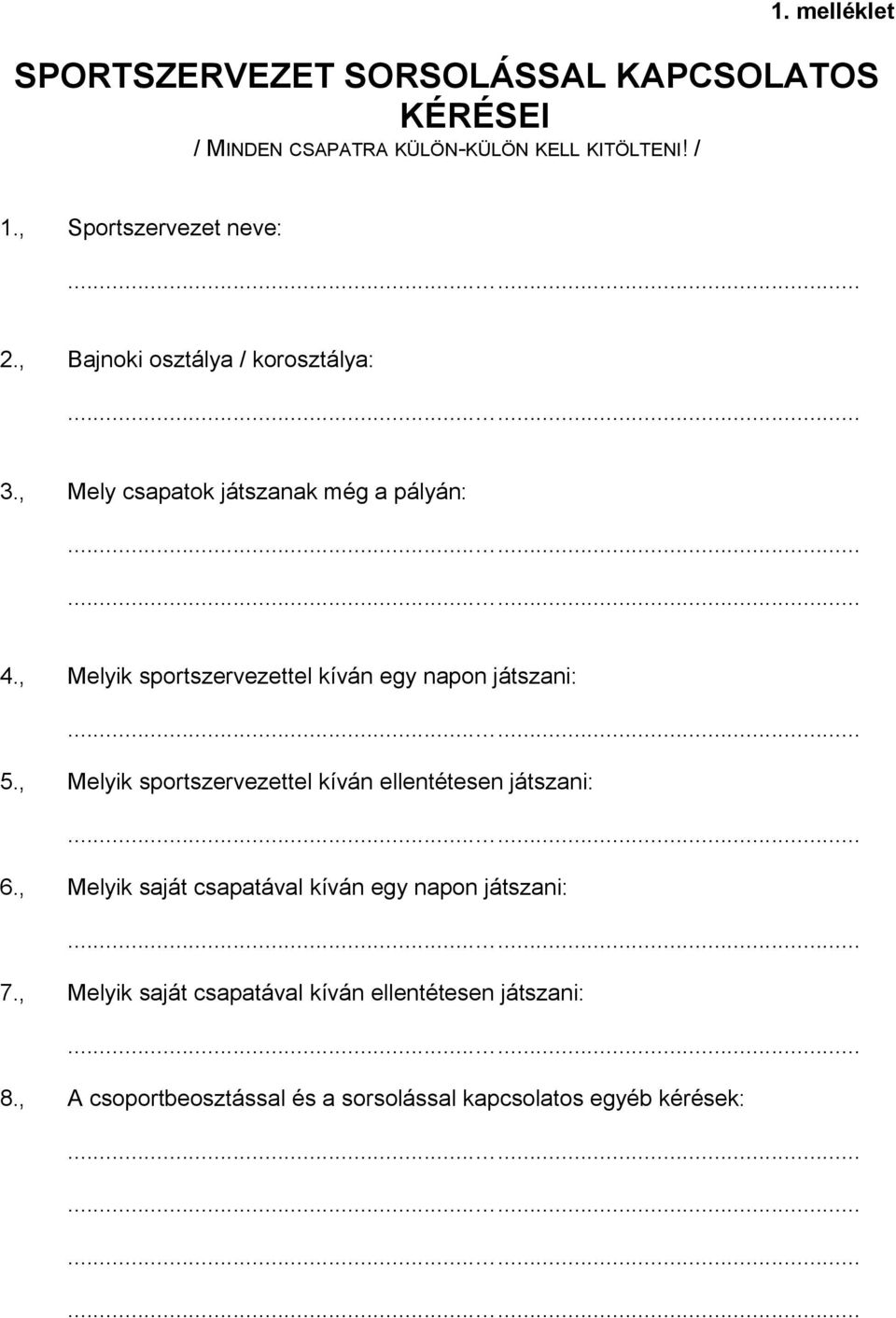 , Melyik sportszervezettel kíván egy napon játszani: 5., Melyik sportszervezettel kíván ellentétesen játszani: 6.