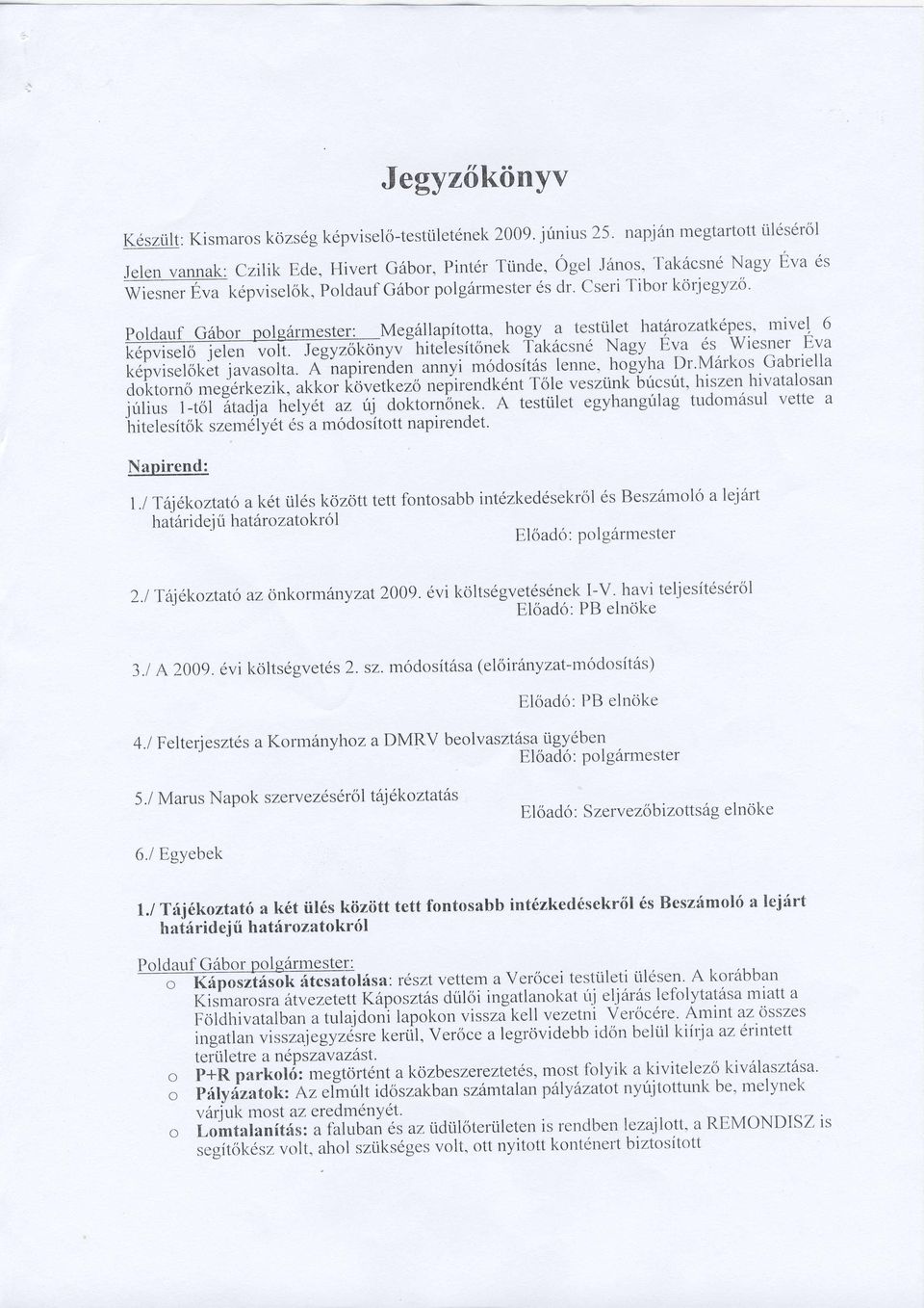 l"hiteiesitonekfika.s'-'"nagyeva6swiesnereva keoviseloket iavasoii;. A";;pi."nh"n annyi modosirs:s.lenne, hgeyla Dr.Md'rkos Gabriella d;il;;;;;;;d;tl;;i.