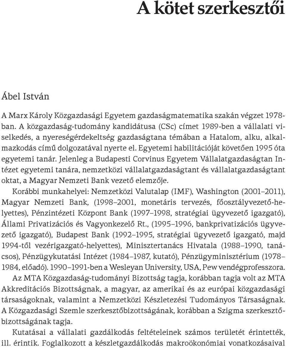 Egyetemi habilitációját követően 1995 óta egyetemi tanár.