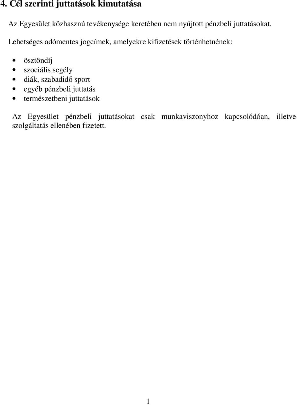 Lehetséges adómentes jogcímek, amelyekre kifizetések történhetnének: ösztöndíj szociális segély