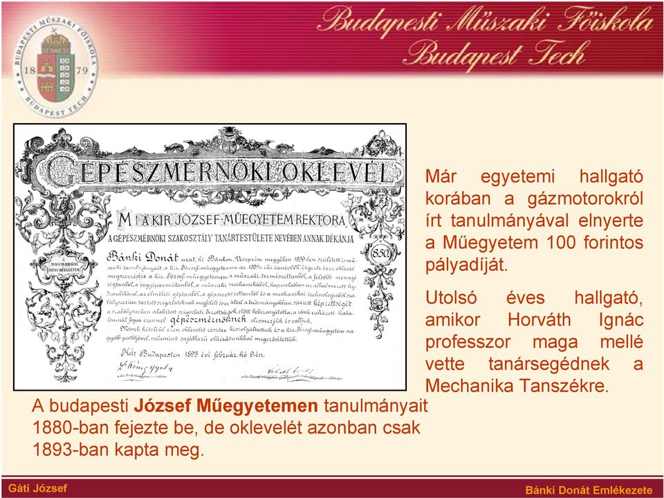Utolsó éves hallgató, amikor Horváth Ignác professzor maga mellé vette