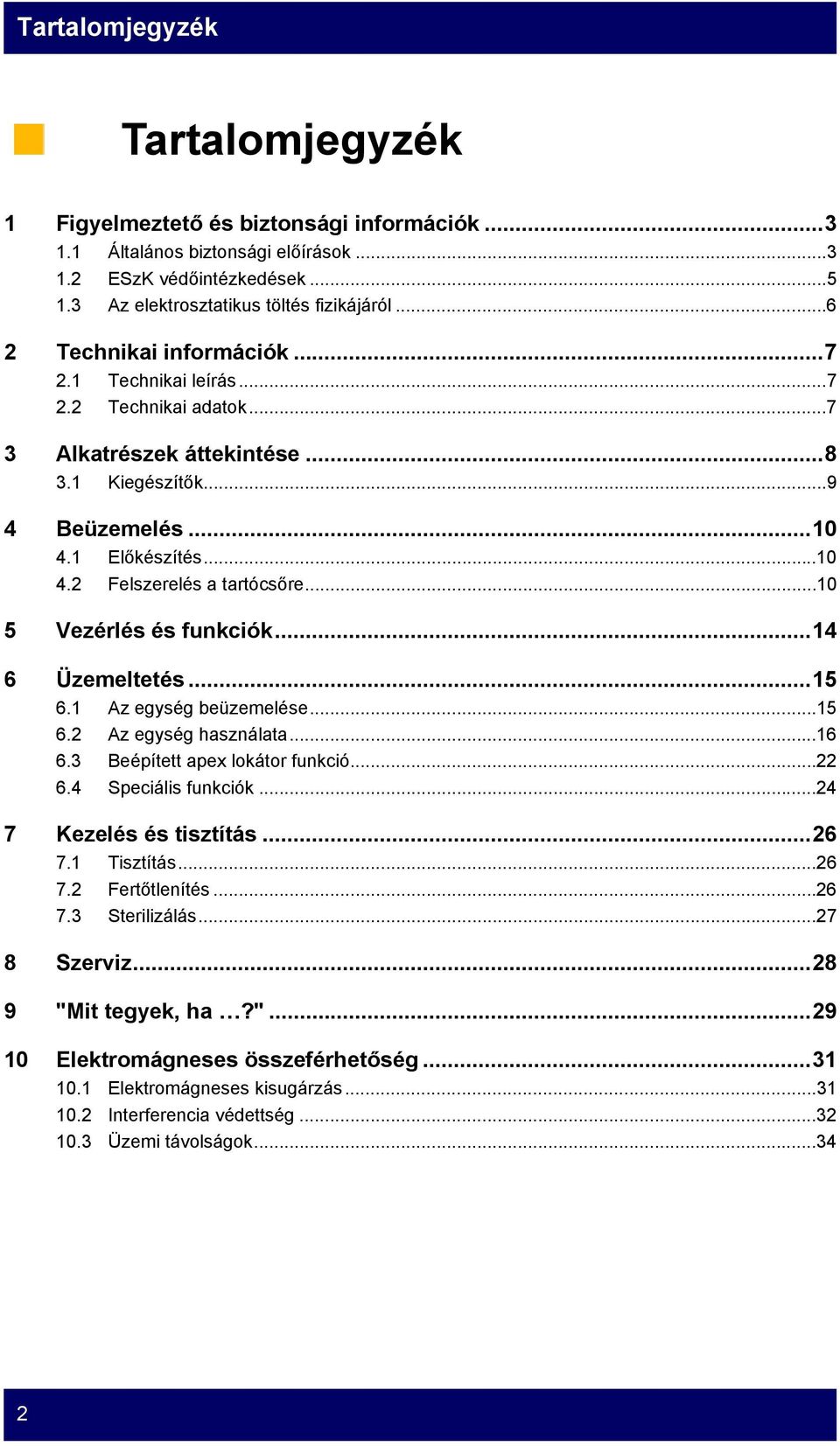 ..10 5 Vezérlés és funkciók...14 6 Üzemeltetés...15 6.1 Az egység beüzemelése...15 6.2 Az egység használata...16 6.3 Beépített apex lokátor funkció...22 6.4 Speciális funkciók.