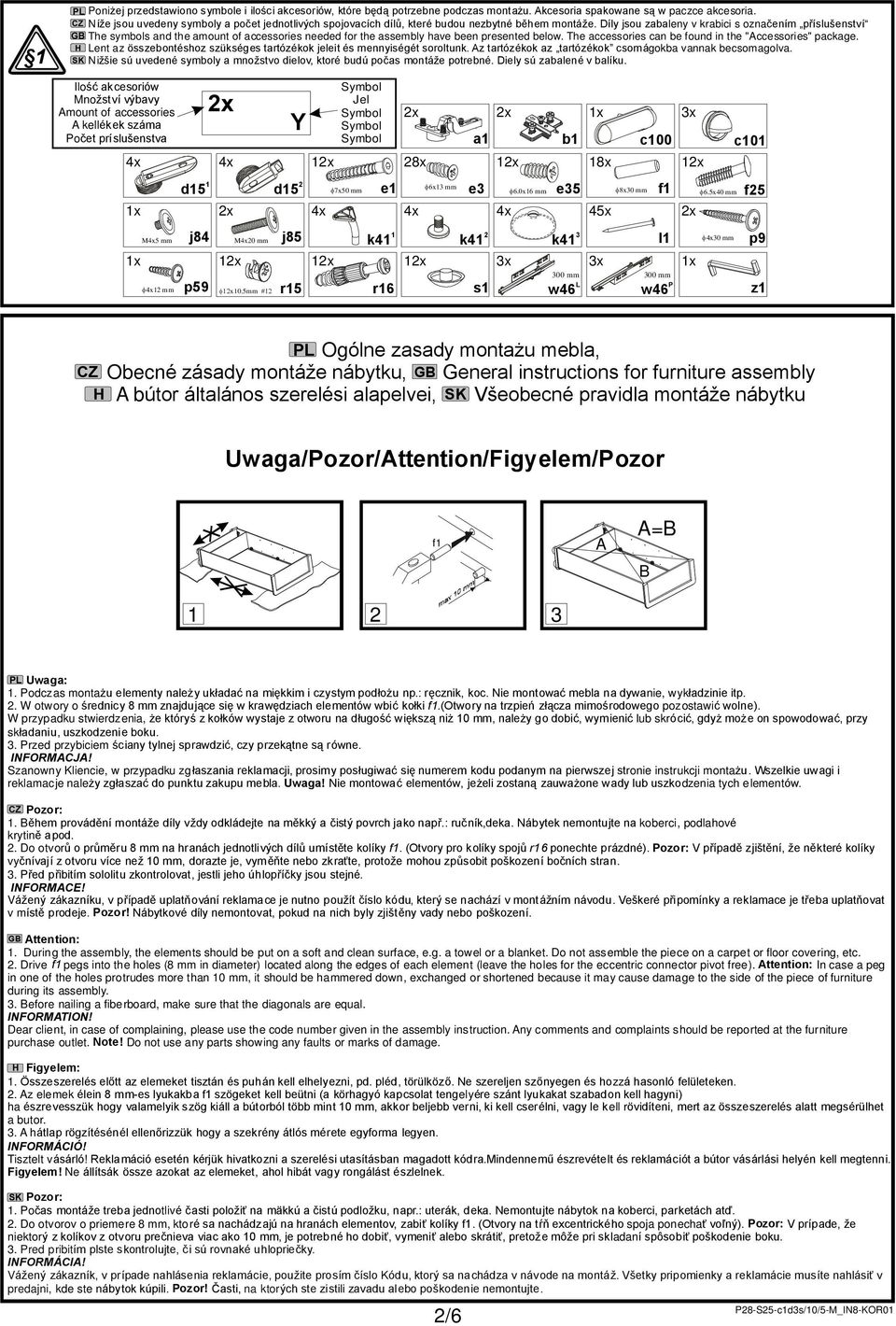 Díly jsou zabaleny v krabici s oznaèením pøíslušenství GB The symbols and the amount of accessories needed for the assembly have been presented below.