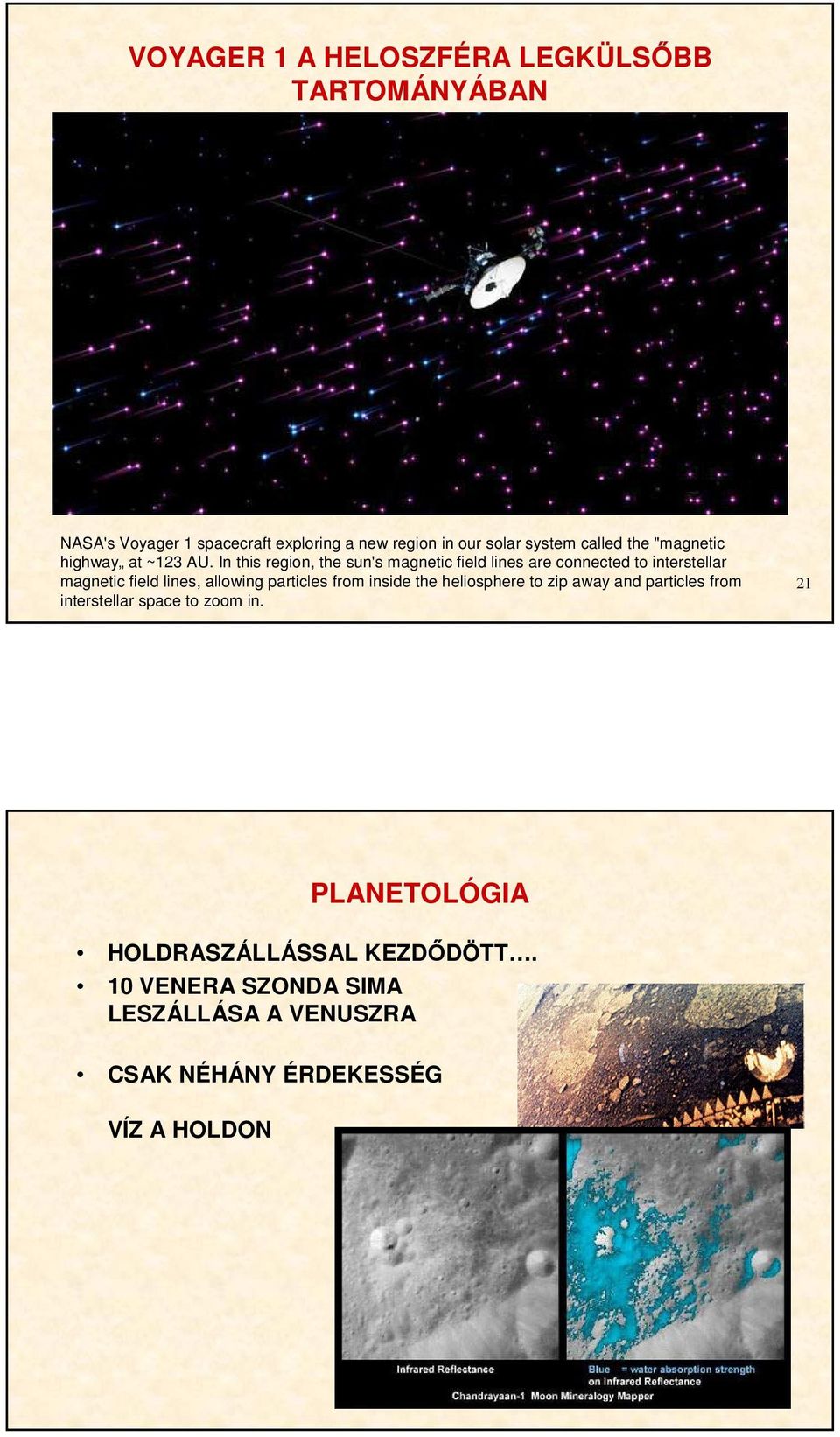 In this region, the sun's magnetic field lines are connected to interstellar magnetic field lines, allowing particles from