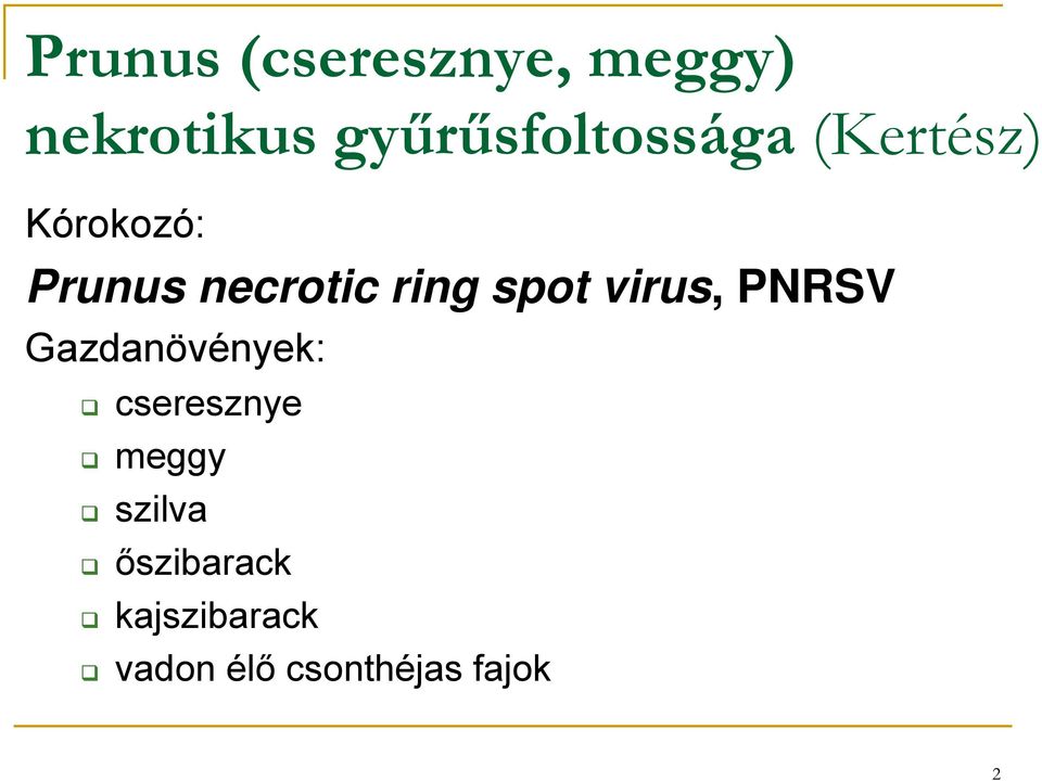 necrotic ring spot virus, PNRSV Gazdanövények: