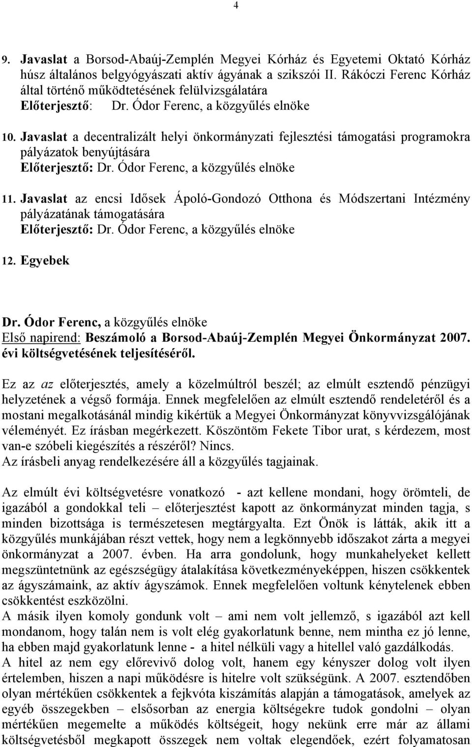 Javaslat a decentralizált helyi önkormányzati fejlesztési támogatási programokra pályázatok benyújtására Előterjesztő: 11.