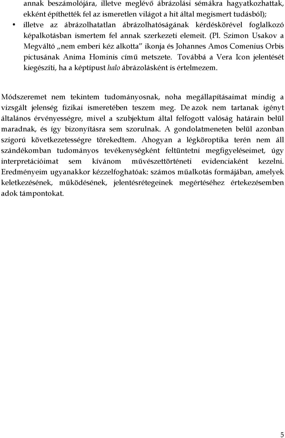 Szimon Usakov a Megváltó nem emberi kéz alkotta ikonja és Johannes Amos Comenius Orbis pictusának Anima Hominis című metszete.