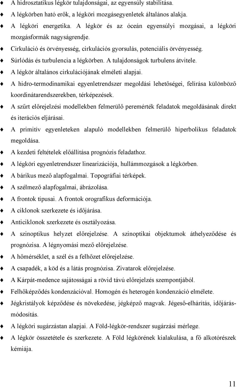 A tulajdonságok turbulens átvitele. A légkör általános cirkulációjának elméleti alapjai.