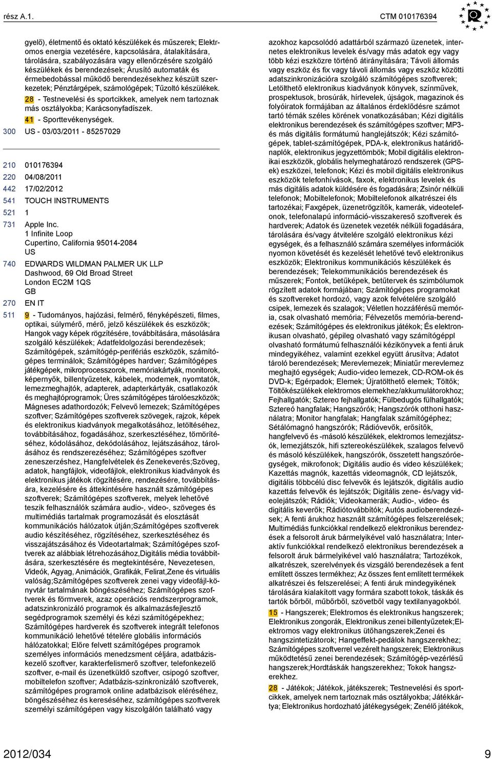 berendezések; Árusító automaták és érmebedobással működő berendezésekhez készült szerkezetek; Pénztárgépek, számológépek; Tűzoltó készülékek.