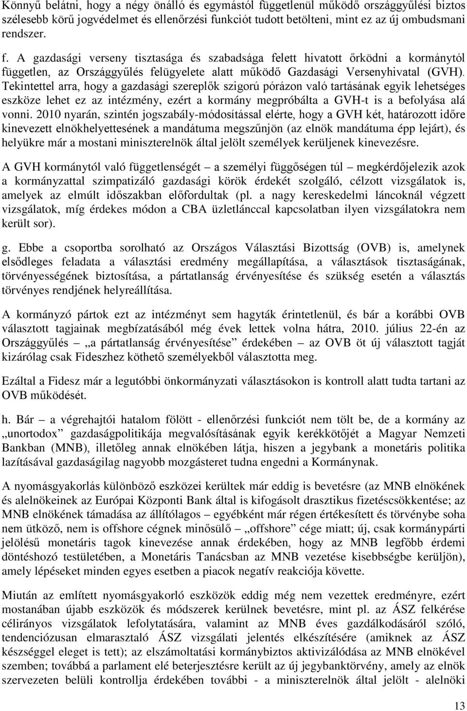 nkciót tudott betölteni, mint ez az új ombudsmani rendszer. f.