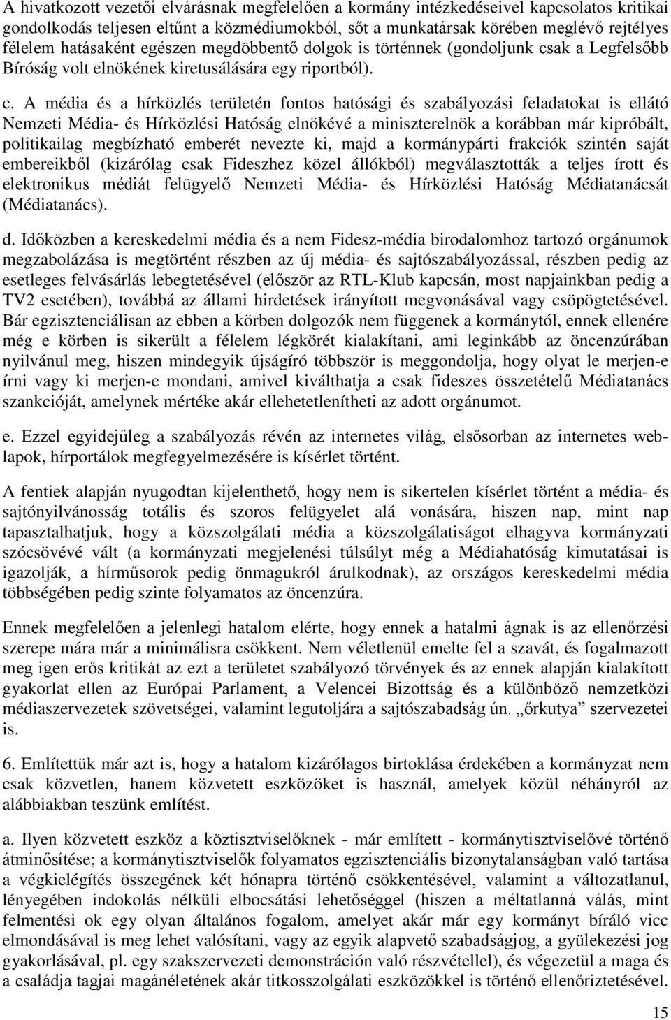 ak a Legfelsőbb Bíróság volt elnökének kiretusálására egy riportból). c.