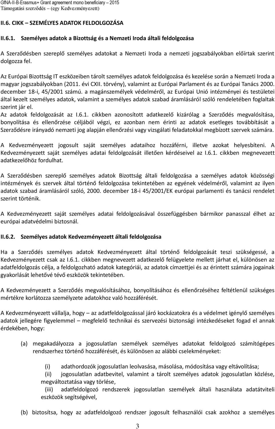 Az Európai Bizottság IT eszközeiben tárolt személyes adatok feldolgozása és kezelése során a Nemzeti Iroda a magyar jogszabályokban (2011. évi CXII.