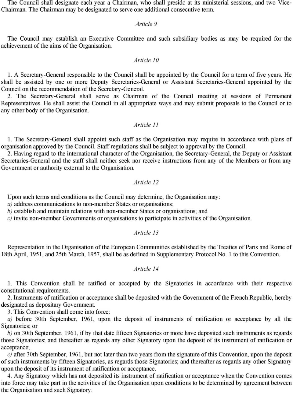 A Secretary-General responsible to the Council shall be appointed by the Council for a term of five years.