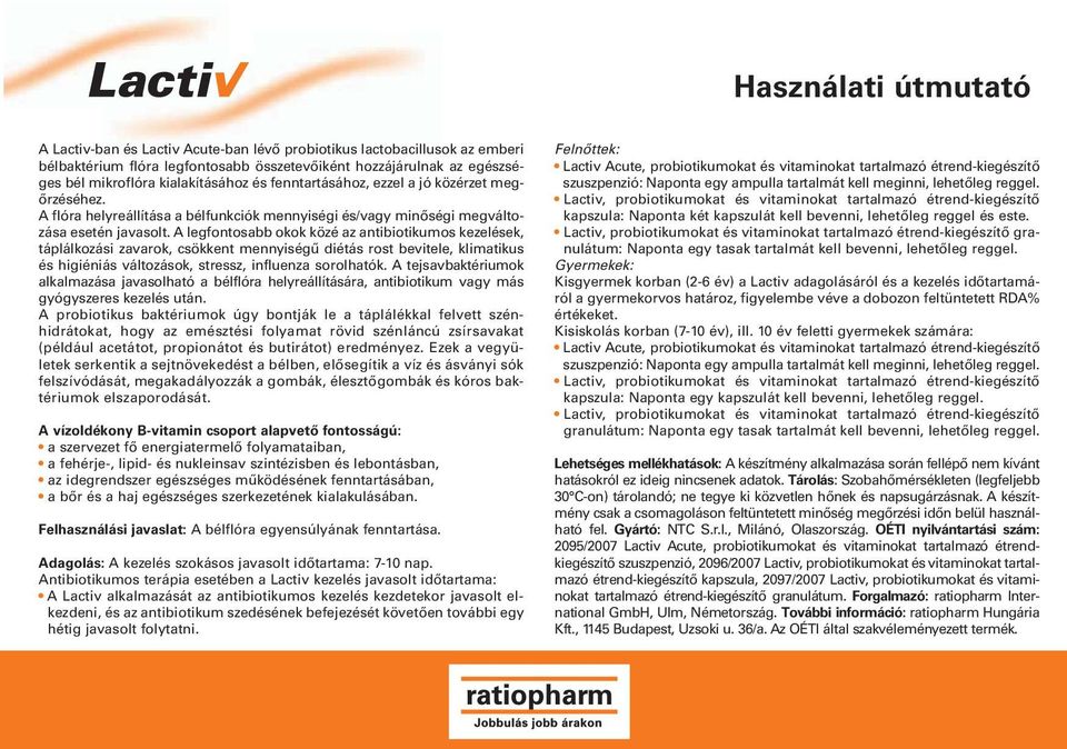 A legfontosabb okok közé az antibiotikumos kezelések, táplálkozási zavarok, csökkent mennyiségű diétás rost bevitele, klimatikus és higiéniás változások, stressz, influenza sorolhatók.