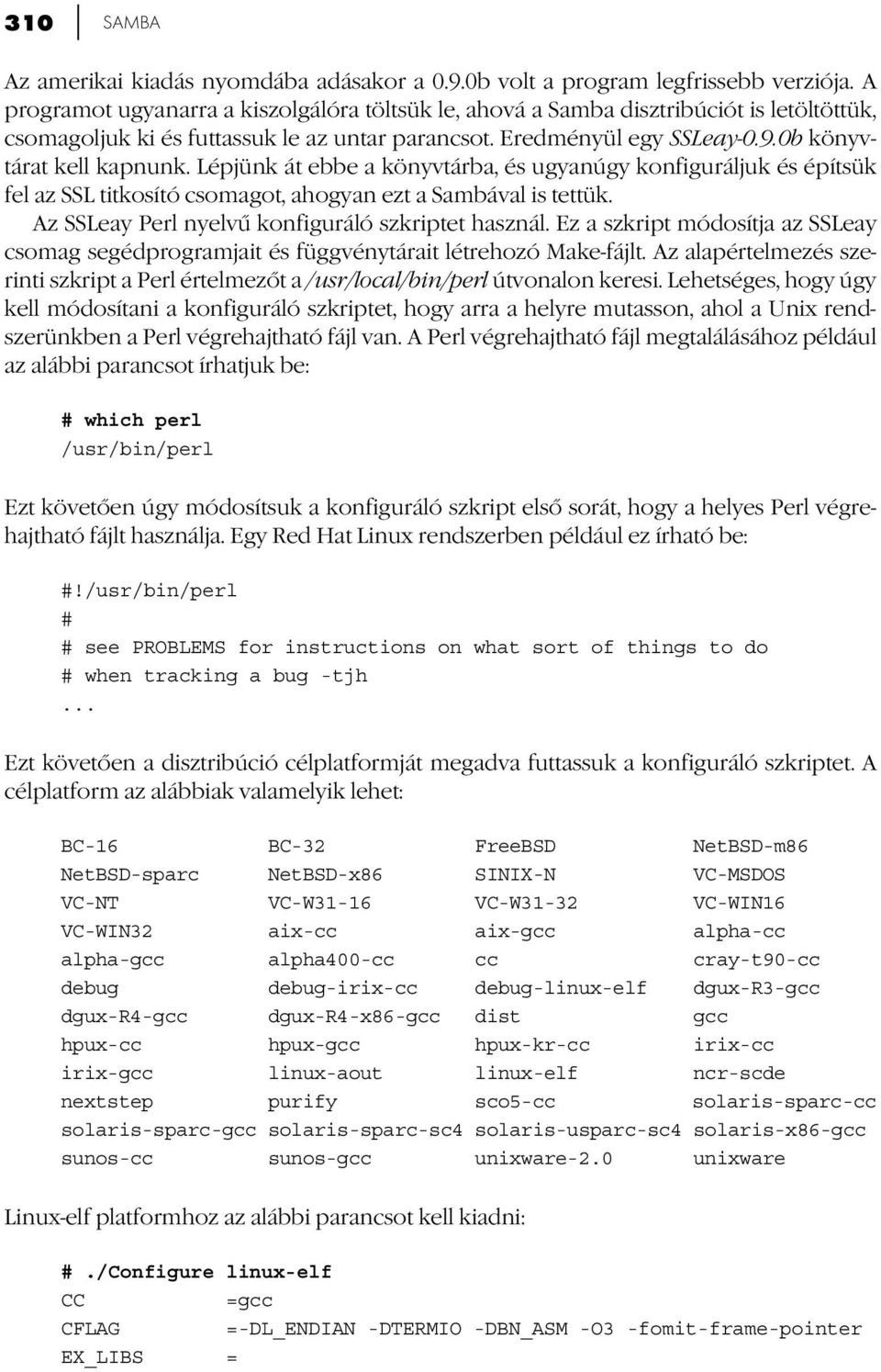 Lépjünk át ebbe a könyvtárba, és ugyanúgy konfiguráljuk és építsük fel az SSL titkosító csomagot, ahogyan ezt a Sambával is tettük. Az SSLeay Perl nyelvű konfiguráló szkriptet használ.