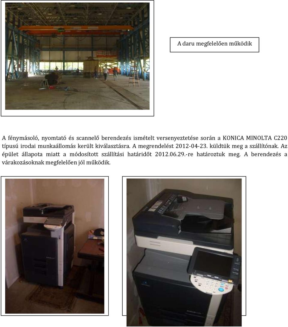 A megrendelést 2012-04-23. küldtük meg a szállítónak.
