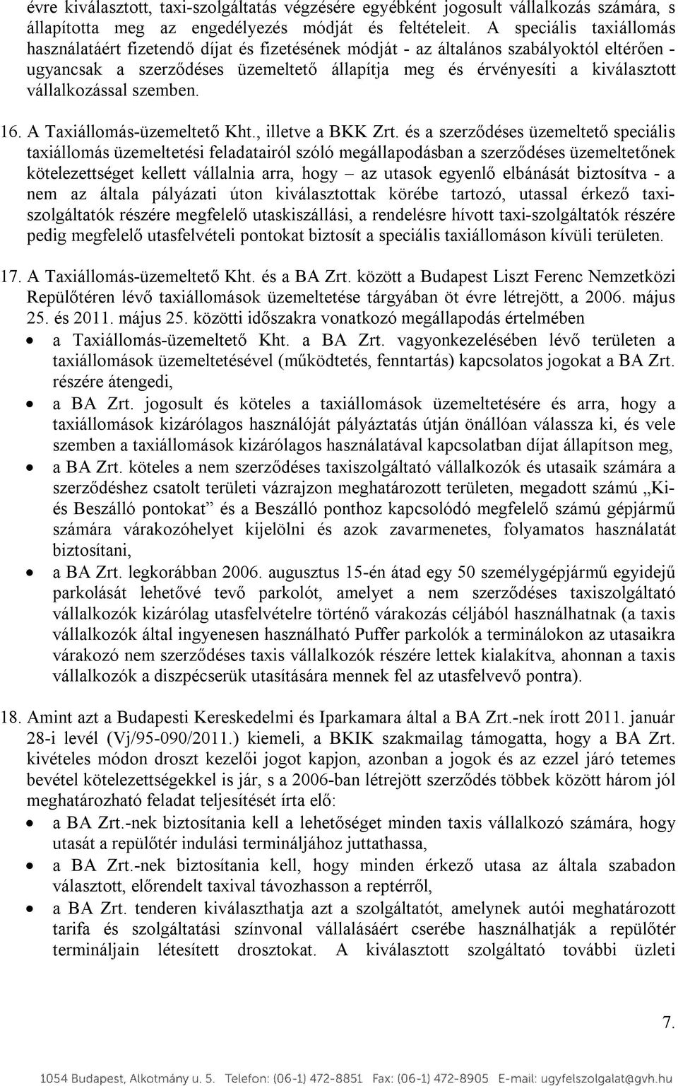 vállalkozással szemben. 16. A Taxiállomás-üzemeltető Kht., illetve a BKK Zrt.