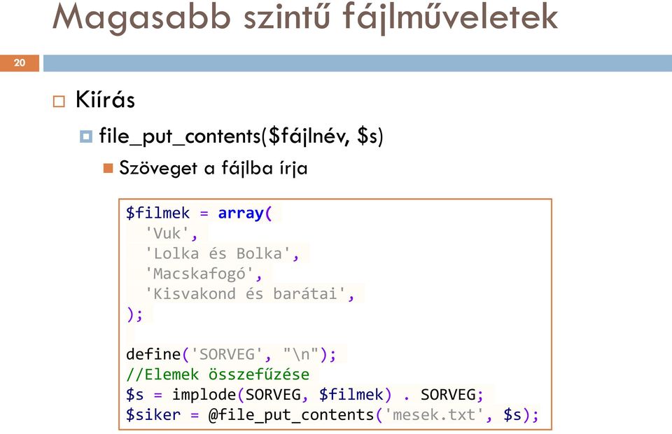 'Macskafogó', 'Kisvakond és barátai', ); define('sorveg', "\n"); //Elemek