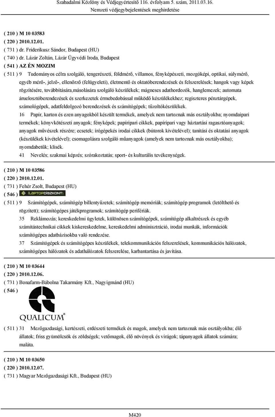 jelző-, ellenőrző (felügyeleti), életmentő és oktatóberendezések és felszerelések; hangok vagy képek rögzítésére, továbbítására,másolására szolgáló készülékek; mágneses adathordozók, hanglemezek;