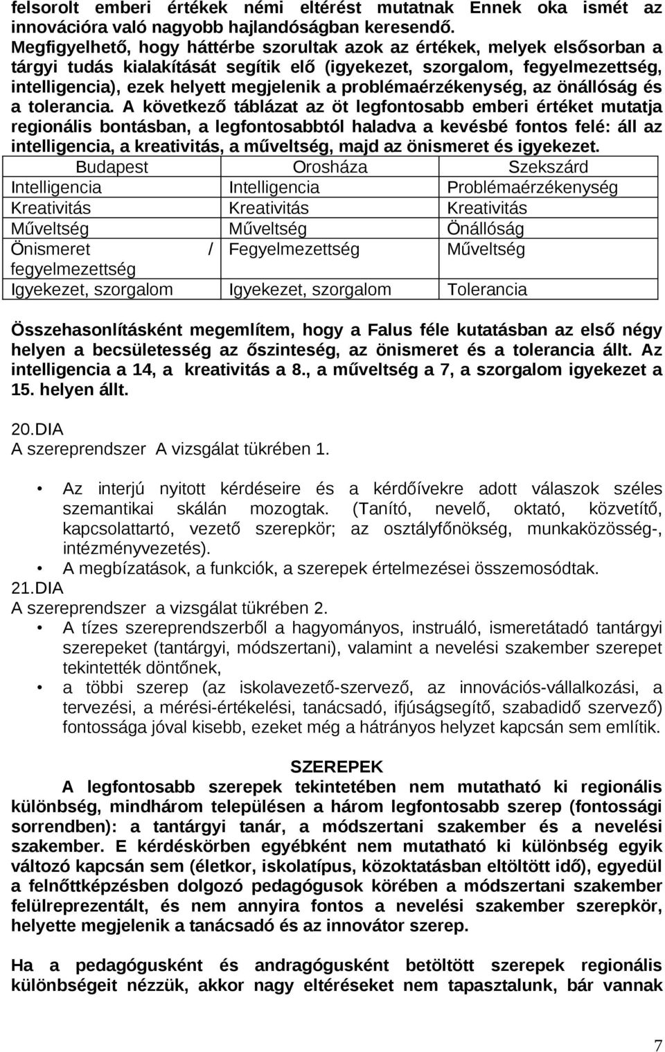 problémaérzékenység, az önállóság és a tolerancia.
